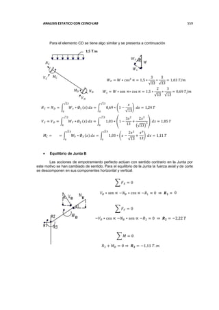 ANALISIS ESTATICO CON CEINCI-LAB 559
Para el elemento CD se tiene algo similar y se presenta a continuación
 Equilibrio de Junta B
Las acciones de empotramiento perfecto actúan con sentido contrario en la Junta por
este motivo se han cambiado de sentido. Para el equilibrio de la Junta la fuerza axial y de corte
se descomponen en sus componentes horizontal y vertical.
 