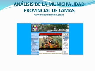 ANÁLISIS DE LA MUNICIPALIDAD 
PROVINCIAL DE LAMAS 
www.municipalidadlamas.gob.pe 
 