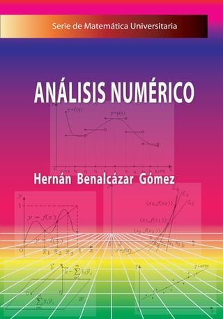 Serie de Matemática Universitaria
ANÁLISIS NUMÉRICO
Hernán Benalcázar Gómez
 