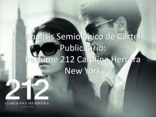 Análisis Semiológico de Cartel Publicitario:Perfume 212 Carolina Herrera New York 
