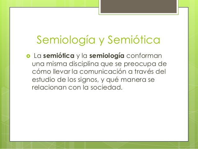 Resultado de imagen para COMO SE RELACIONA LA SEMIOTICA CON LA SEMIOLOGIA