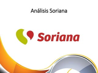 Análisis Soriana
 