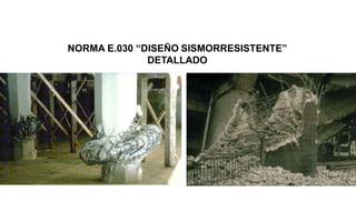 NORMA E.030 “DISEÑO SISMORRESISTENTE”
DETALLADO
 
