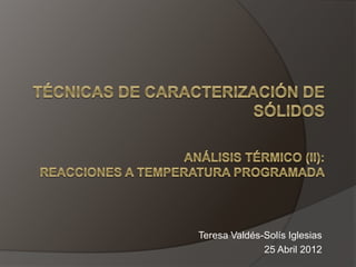 Teresa Valdés-Solís Iglesias
25 Abril 2012
 
