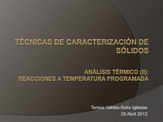 Teresa Valdés-Solís Iglesias
25 Abril 2012
 