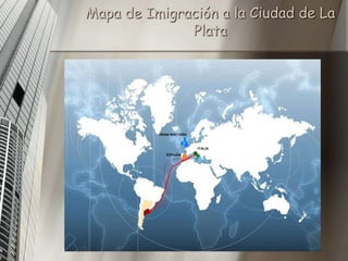 Mapa de Imigración a la Ciudad de La
              Plata
 