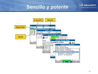 Sencillo y potente

               # de AP’s   Norma


Seguridad




  Señal




                                   57
 
