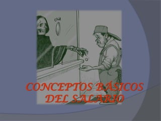 CONCEPTOS BÁSICOS
  DEL SALARIO
 