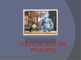 VALUACIÓN DE
  PUESTOS
 