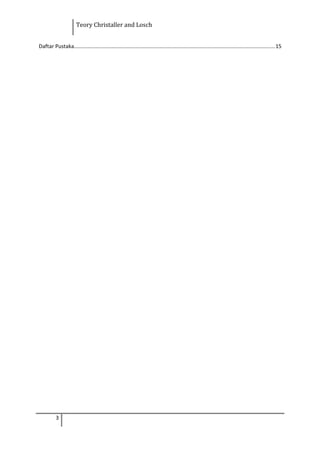 Teory Christaller and Losch
Daftar Pustaka.....................................................................................................................................15
3
 
