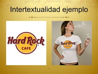 Intertextualidad ejemplo




           12
 