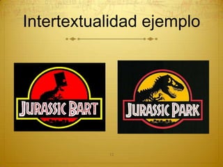 Intertextualidad ejemplo




           13
 