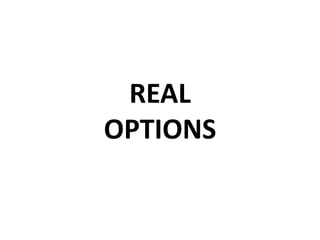 REAL
OPTIONS
 