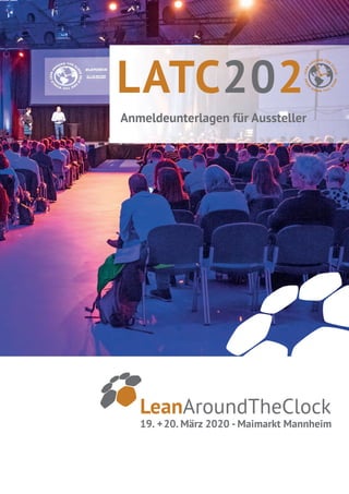 LATC202
Anmeldeunterlagen für Aussteller
19. +20. März 2020 - Maimarkt Mannheim
LeanAroundTheClock
 