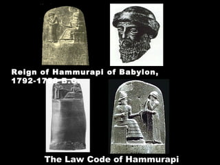 The Law Code of Hammurapi Reign of Hammurapi of Babylon, 1792-1750 B.C. 