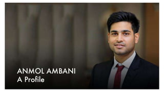 Anmol Ambani A Profile