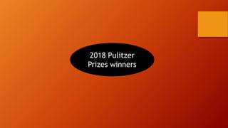 2018 Pulitzer
Prizes winners
 