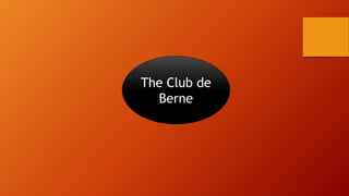 The Club de
Berne
 