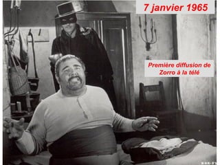 7 janvier 1965




 Première diffusion de
    Zorro à la télé
 
