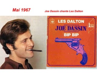 Mai 1967   Joe Dassin chante Les Dalton
 