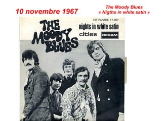 The Moody Blues
10 novembre 1967   « Nigths in white satin »
 