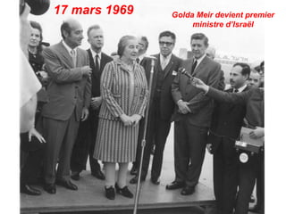 17 mars 1969   Golda Meir devient premier
                    ministre d’Israël
 