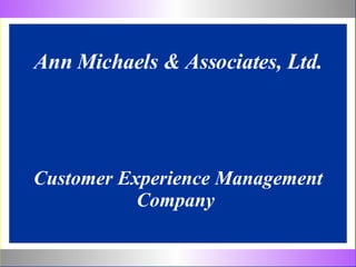 Customer Experience Management Company  Ann Michaels & Associates, Ltd. 
