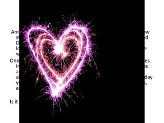 Anna is now in the middle of her teenage years she has now
  started to take an interest in guys. There is one guy called
  Daniel who has caught her eye. Tall, Brunette and good
  looking, he was every girls crush. But luckily for Anna, he
  was only interested in her.
One day you see Daniel and Anna hanging out, Daniel moves
  in for a kiss. From that day on Anna’s quality of work slips
  and due to her final exams only round the corner, this
  situation worries you. A couple of weeks go by and one day
  you notice Daniel handing Anna a piece of paper in class,
  asking her to be his girlfriend.

Is it in Anna’s best interest if…
 