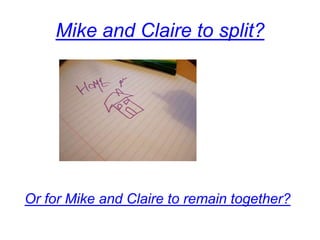 Mike and Claire to split?




Or for Mike and Claire to remain together?
 