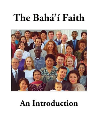 The Bahá’í Faith




 An Introduction