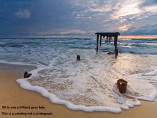 Dit is een schilderij geen foto This is a painting not a photograph 