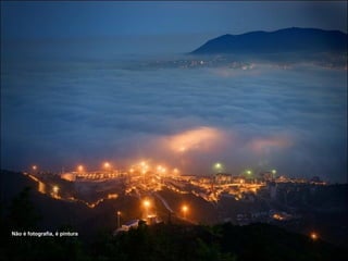 Não é fotografia, é pintura
 