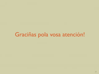 Graciñas pola vosa atención!
29
 