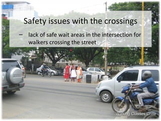 Safety issues with the crossings ,[object Object],Walking Classes Unite 