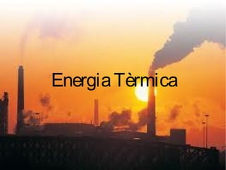 EnergiaTèrmica
 