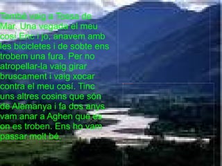 Després vaig anar al Pi. Que vaig estar des de P-5 fins a 6é.  