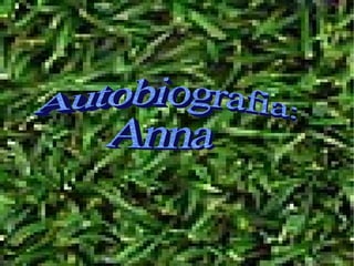 Autobiografia: Anna 