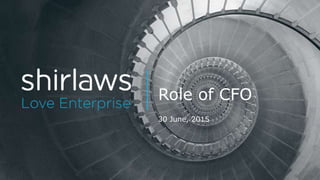 30 June, 2015
Role of CFO
 