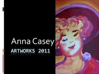 Anna Casey
ARTWORKS 2011
 