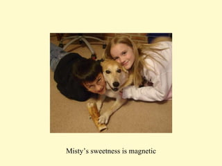 Misty’s sweetness is magnetic 