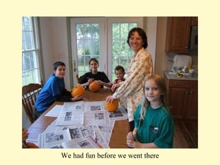 We had fun before we went there 