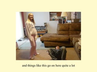 and things like this go on here quite a lot 