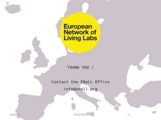  
	
  
	
  
	
  


                     THANK YOU !


               Contact the ENoLL Office
                    info@enoll.org


	
  
	
  
20/09/21	
              20/09//2012	
  
 