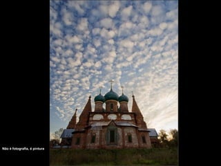 Não é fotografia, é pintura
 