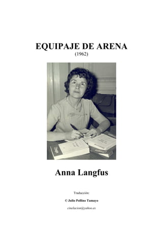 EQUIPAJE DE ARENA
(1962)
Anna Langfus
Traducción:
© Julio Pollino Tamayo
cinelacion@yahoo.es
 