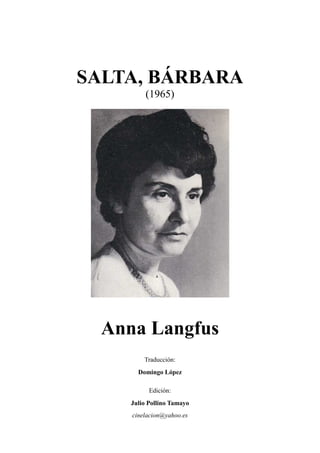 SALTA, BÁRBARA
(1965)
Anna Langfus
Traducción:
Domingo López
Edición:
Julio Pollino Tamayo
cinelacion@yahoo.es
 