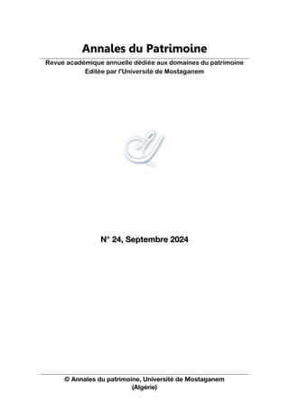 © Annales du patrimoine, Université de Mostaganem
(Algérie)
A
An
nn
na
al
le
es
s d
du
u P
Pa
at
tr
ri
im
mo
oi
in
ne
e
Revue académique annuelle dédiée aux domaines du patrimoine
Editée par l'Université de Mostaganem
N
N°
° 2
24
4,
, S
Se
ep
pt
te
em
mb
br
re
e 2
20
02
24
4
 