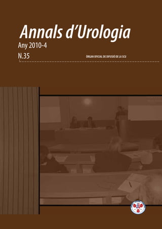 Annalsd’UrologiaAny 2010-4
N.35 ÒRGAN OFICIAL DE DIFUSIÓ DE LA SCU
 