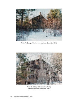 Photo 77. Cottage #10, view from southeast (December 1993)




                           Photo 78. Cottage #10, view of south wing
                            from east-southeast (December 1993)




530   ANNALS OF THE DESERTED VILLAGE
 