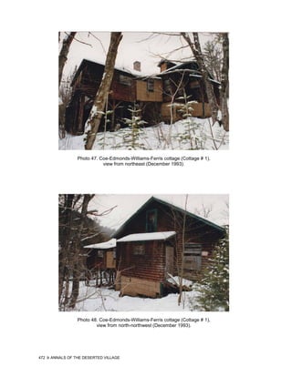 Photo 47. Coe-Edmonds-Williams-Ferris cottage (Cottage # 1),
                            view from northeast (December 1993).




                 Photo 48. Coe-Edmonds-Williams-Ferris cottage (Cottage # 1),
                         view from north-northwest (December 1993).




472   ANNALS OF THE DESERTED VILLAGE
 